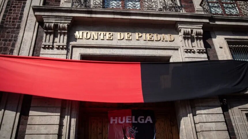 Monte de Piedad: 100 días de huelga, CDMX sin caja chica